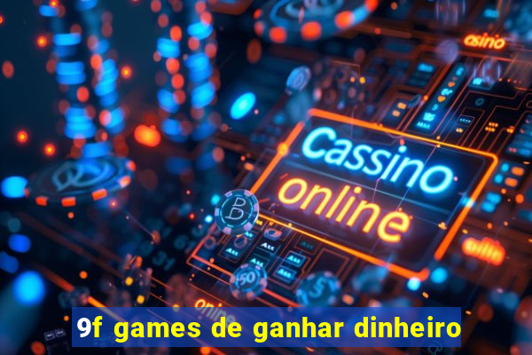 9f games de ganhar dinheiro